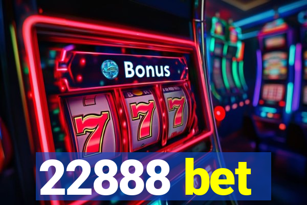 22888 bet